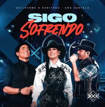 Guilherme e Santiago lançam música “Sigo Sofrendo” com Ana Castela escrita pela própria boiadeira.